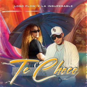 Loso Flow Ft. La Insuperable – Te Choco